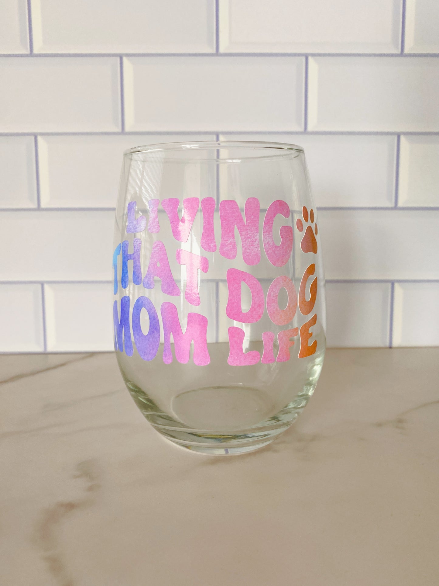 Dog Mom Life Wine Glass